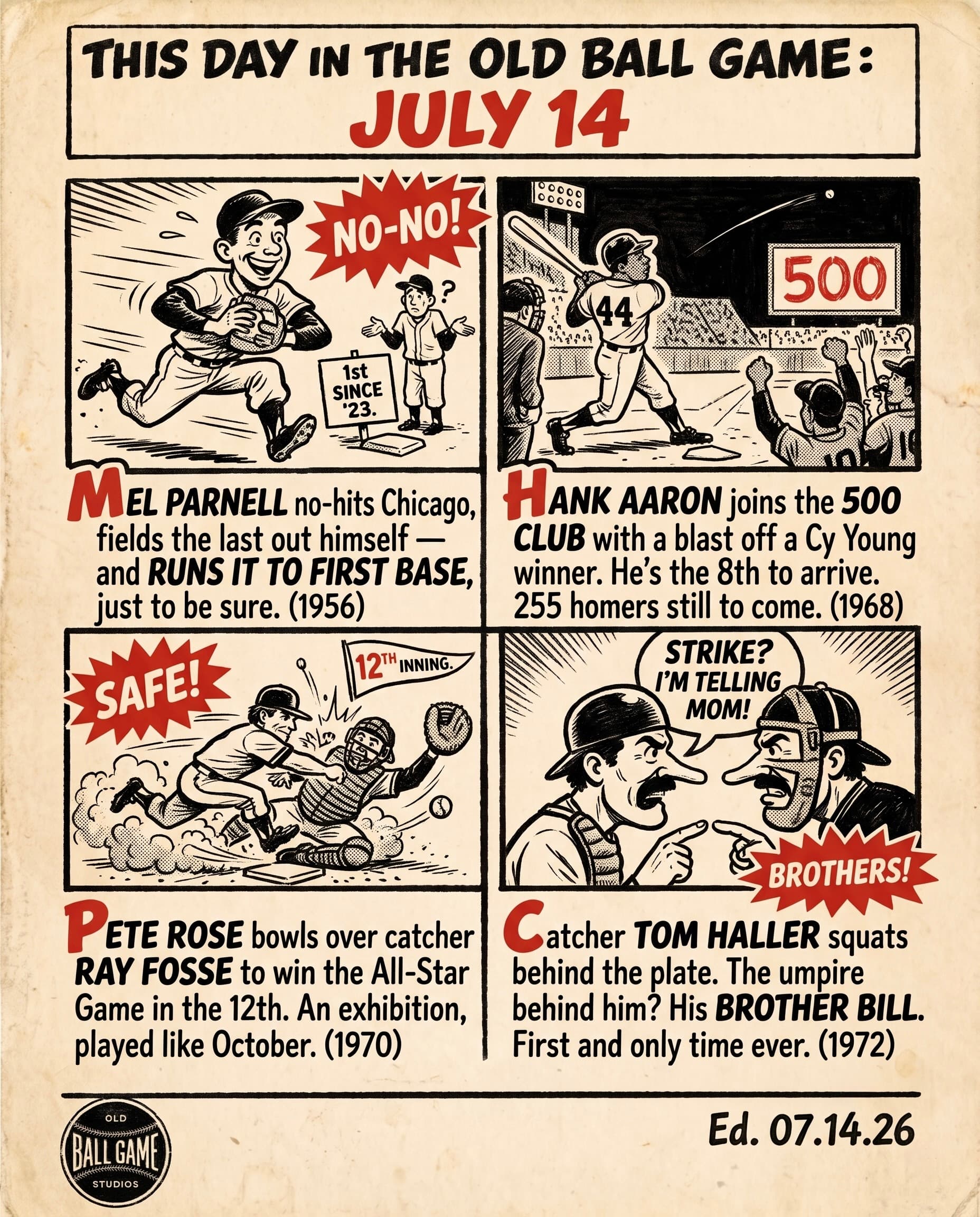 This Day in the Old Ball Game comic strip for July 14: four panels depicting Mel Parnell carrying the ball to first base himself to finish his no-hitter at Fenway Park in 1956, Hank Aaron hitting his 500th career home run in Atlanta in 1968, Pete Rose barreling into catcher Ray Fosse to win the All-Star Game at Riverfront Stadium in 1970, and Detroit catcher Tom Haller working to his own brother Bill as home-plate umpire at Tiger Stadium in 1972.