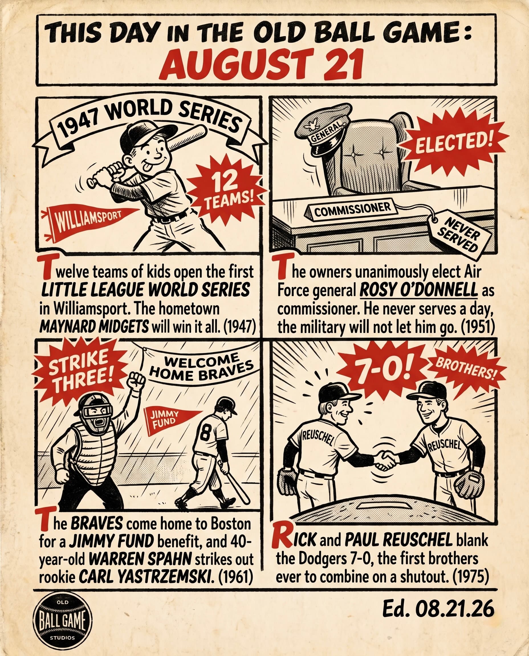 This Day in the Old Ball Game comic strip for August 21: four panels depicting the first Little League World Series opening beside a levee in Williamsport in 1947; Major General Rosy O'Donnell elected baseball commissioner in 1951 and never serving a day; 40-year-old Warren Spahn pitching for the Milwaukee Braves at a rainy Fenway Park Jimmy Fund benefit in 1961; and brothers Rick and Paul Reuschel combining on a shutout for the Cubs against the Dodgers in 1975.