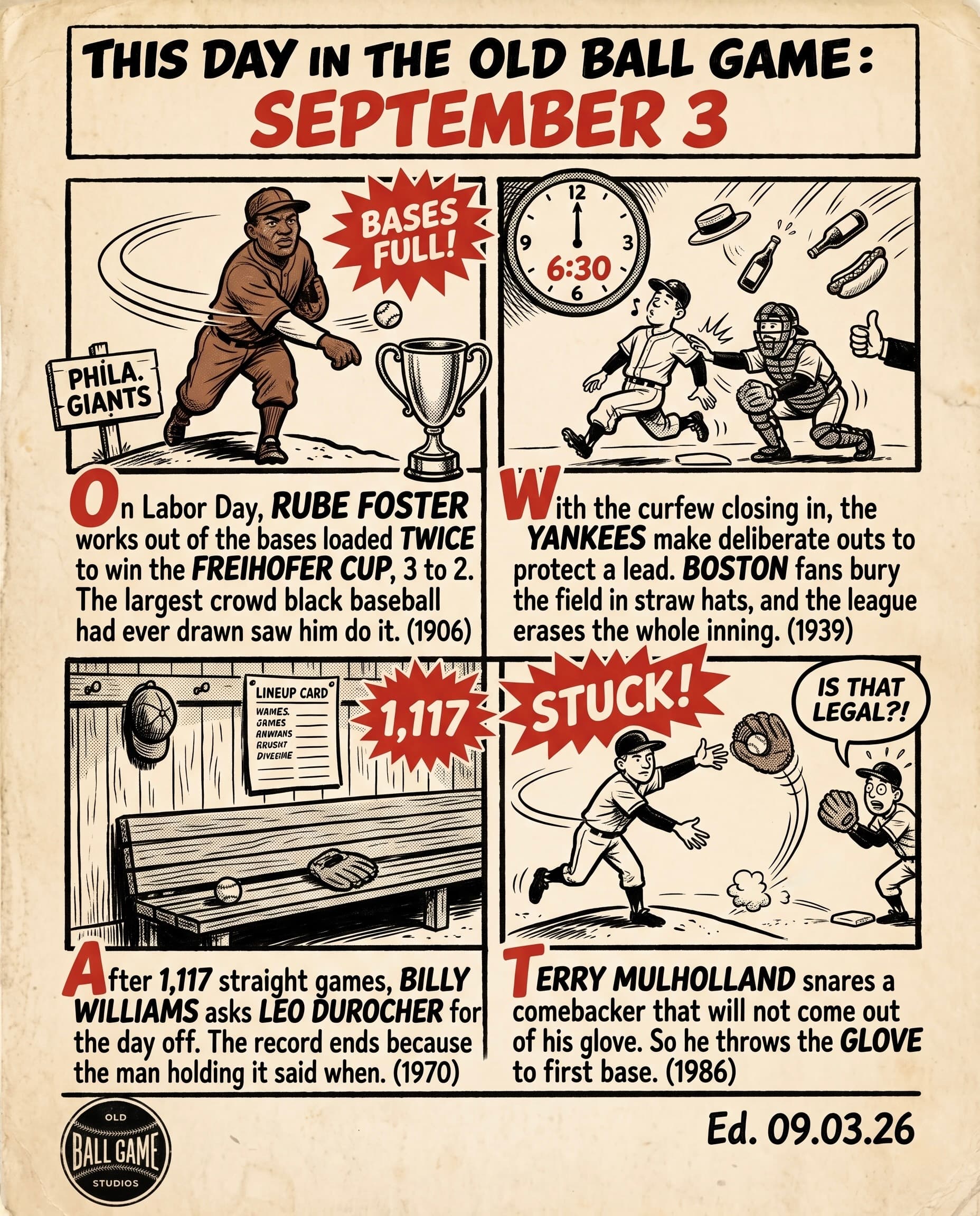 This Day in the Old Ball Game comic strip for September 3: four panels depicting Rube Foster pitching the Philadelphia Giants past the Cuban X-Giants for the Freihofer Cup at Columbia Park in 1906; George Selkirk and Joe Gordon deliberately jogging home into tags at Fenway Park to beat a Sunday curfew in a game the league later erased in 1939; Billy Williams asking Leo Durocher out of the lineup at Wrigley to end his 1,117-game streak in 1970; and rookie Terry Mulholland throwing his entire glove to first base with the ball stuck in the webbing in 1986.
