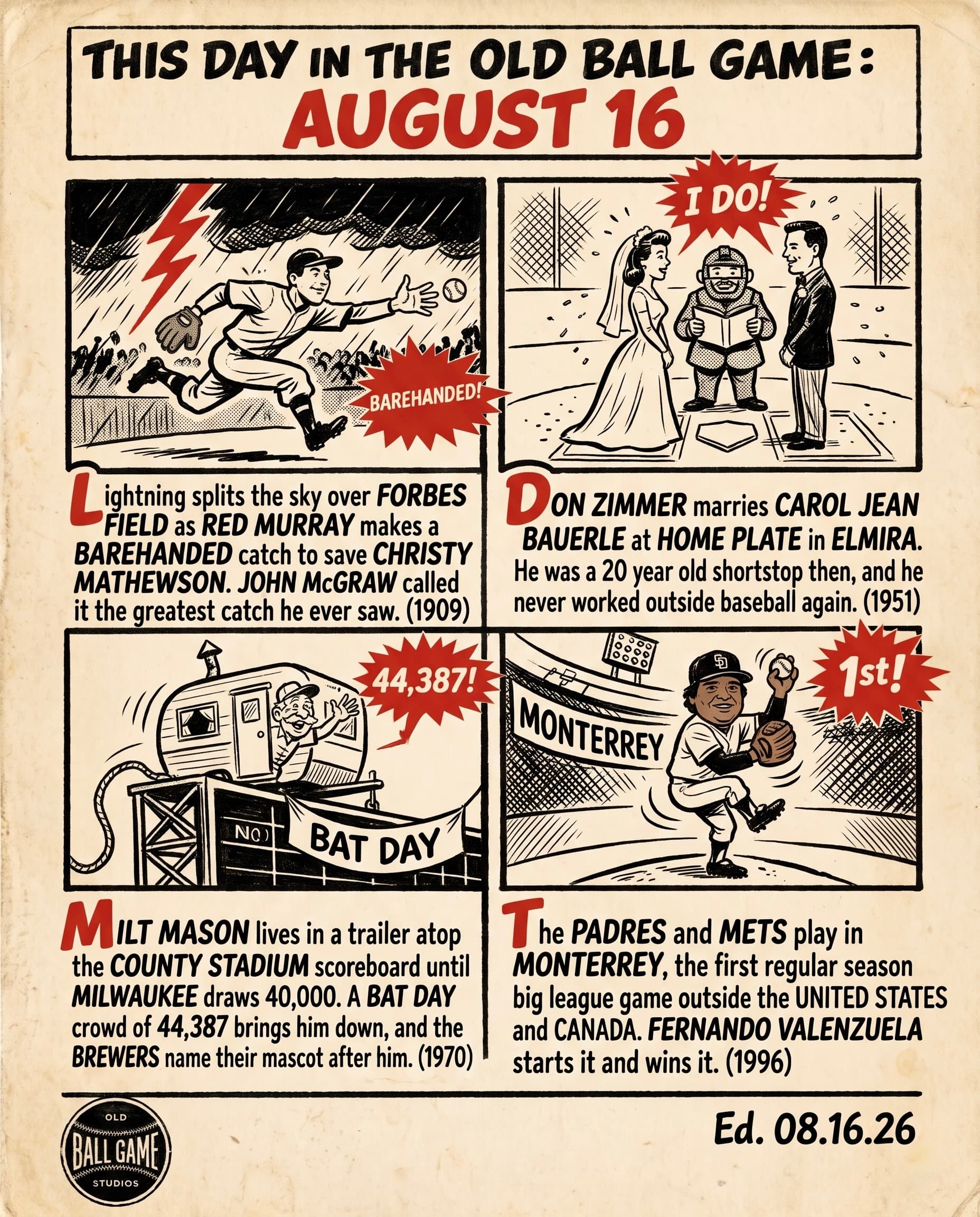 This Day in the Old Ball Game comic strip for August 16: four panels depicting Red Murray's bare-handed catch in the dark at Forbes Field as lightning struck behind him in 1909; Don Zimmer marrying Carol Jean Bauerle on home plate in Elmira in 1951; Milt Mason living in a trailer atop the Milwaukee County Stadium scoreboard until 44,387 fans came out on Bat Day in 1970; and the Padres and Mets opening the first regular season big league series outside the United States and Canada in Monterrey in 1996.