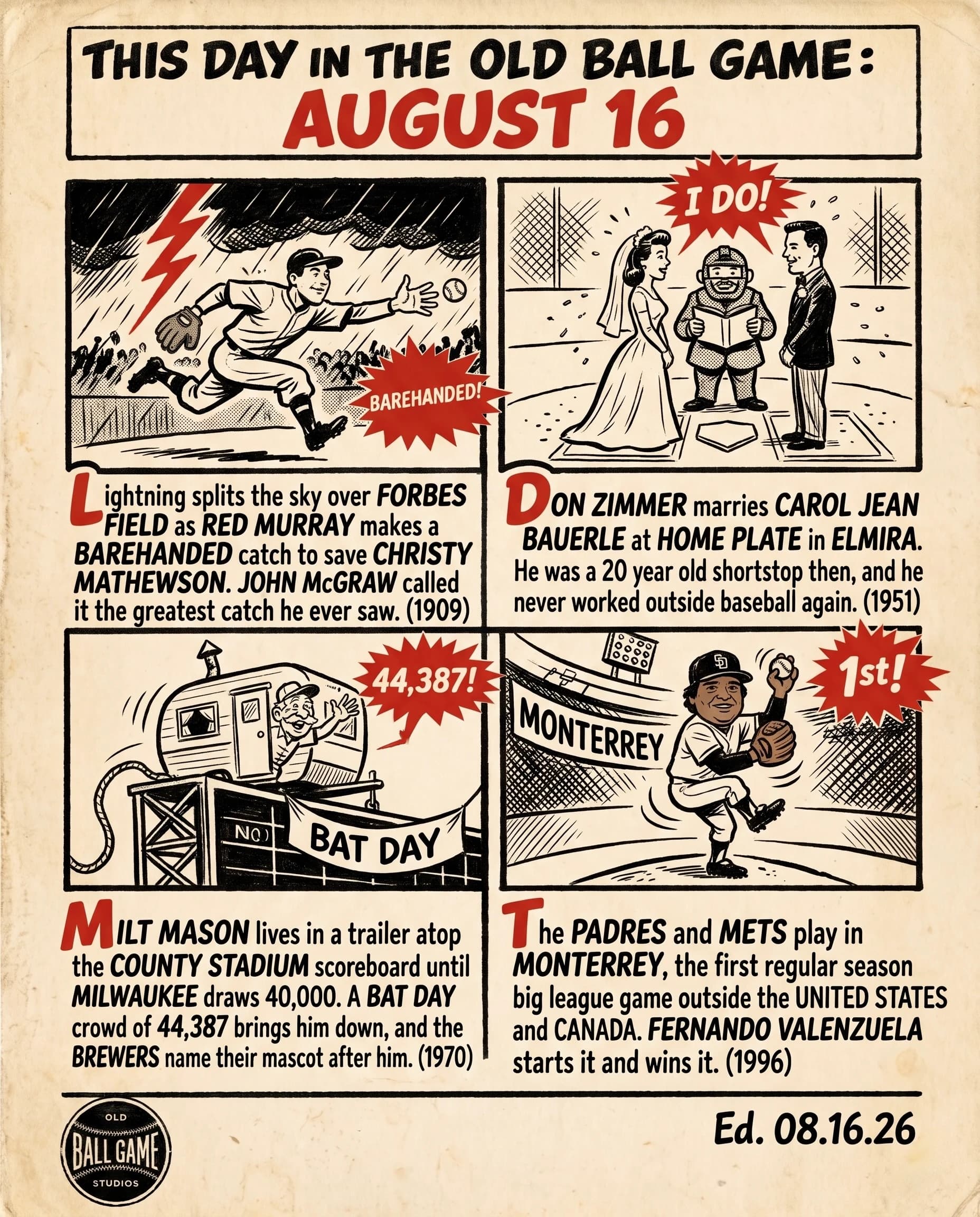 This Day in the Old Ball Game comic strip for August 16: four panels depicting Red Murray's bare-handed catch in the dark at Forbes Field as lightning struck behind him in 1909; Don Zimmer marrying Carol Jean Bauerle on home plate in Elmira in 1951; Milt Mason living in a trailer atop the Milwaukee County Stadium scoreboard until 44,387 fans came out on Bat Day in 1970; and the Padres and Mets opening the first regular season big league series outside the United States and Canada in Monterrey in 1996.