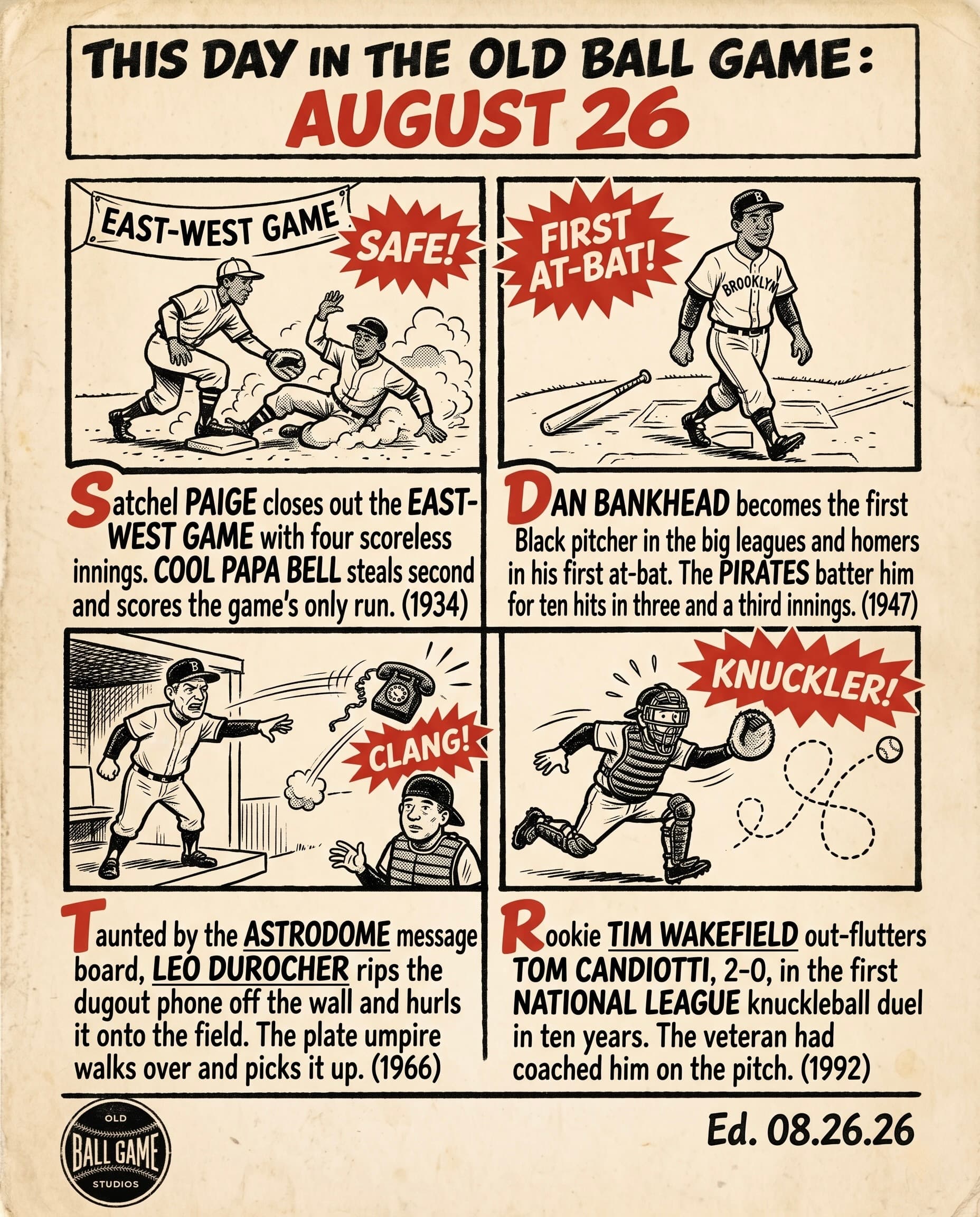 This Day in the Old Ball Game comic strip for August 26: four panels depicting Satchel Paige shutting down the East in the 1934 Negro Leagues East-West Game at Comiskey Park; Dan Bankhead becoming the first Black pitcher in major league history and homering in his first at-bat for Brooklyn in 1947; Leo Durocher ripping a dugout phone off the wall and throwing it onto the Astrodome field in 1966; and Tim Wakefield beating fellow knuckleballer Tom Candiotti and the Dodgers 2-0 in 1992.