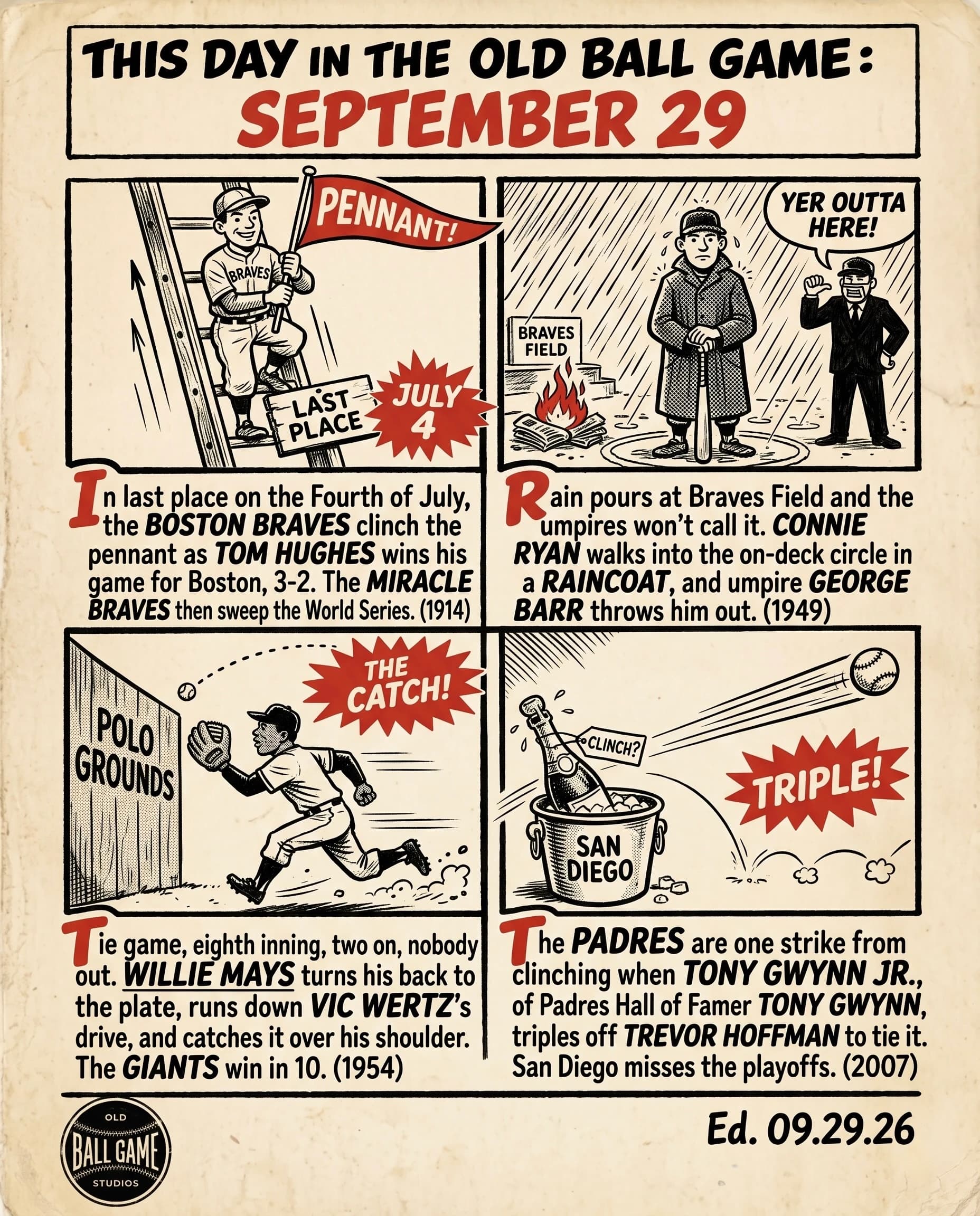 This Day in the Old Ball Game comic strip for September 29: four panels depicting the Miracle Braves clinching the National League pennant at Fenway Park in 1914; Connie Ryan being ejected for wearing a raincoat into the on-deck circle in the rain at Braves Field in 1949; Willie Mays making The Catch off Vic Wertz in Game 1 of the World Series in 1954; and Tony Gwynn Jr. tripling off Trevor Hoffman to spoil the Padres' clinch in 2007.