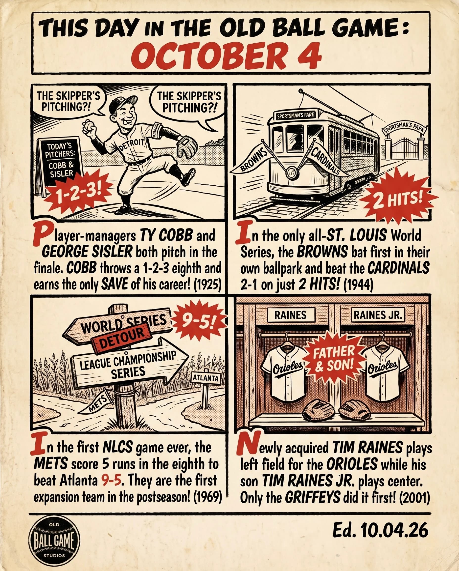 This Day in the Old Ball Game comic strip for October 4: four panels depicting player-managers Ty Cobb and George Sisler taking the mound in the 1925 season finale; the Browns winning Game 1 of the all-St. Louis World Series in 1944; the Mets winning the first League Championship Series game in 1969; and Tim Raines and Tim Raines Jr. starting side by side in the Orioles outfield in 2001.
