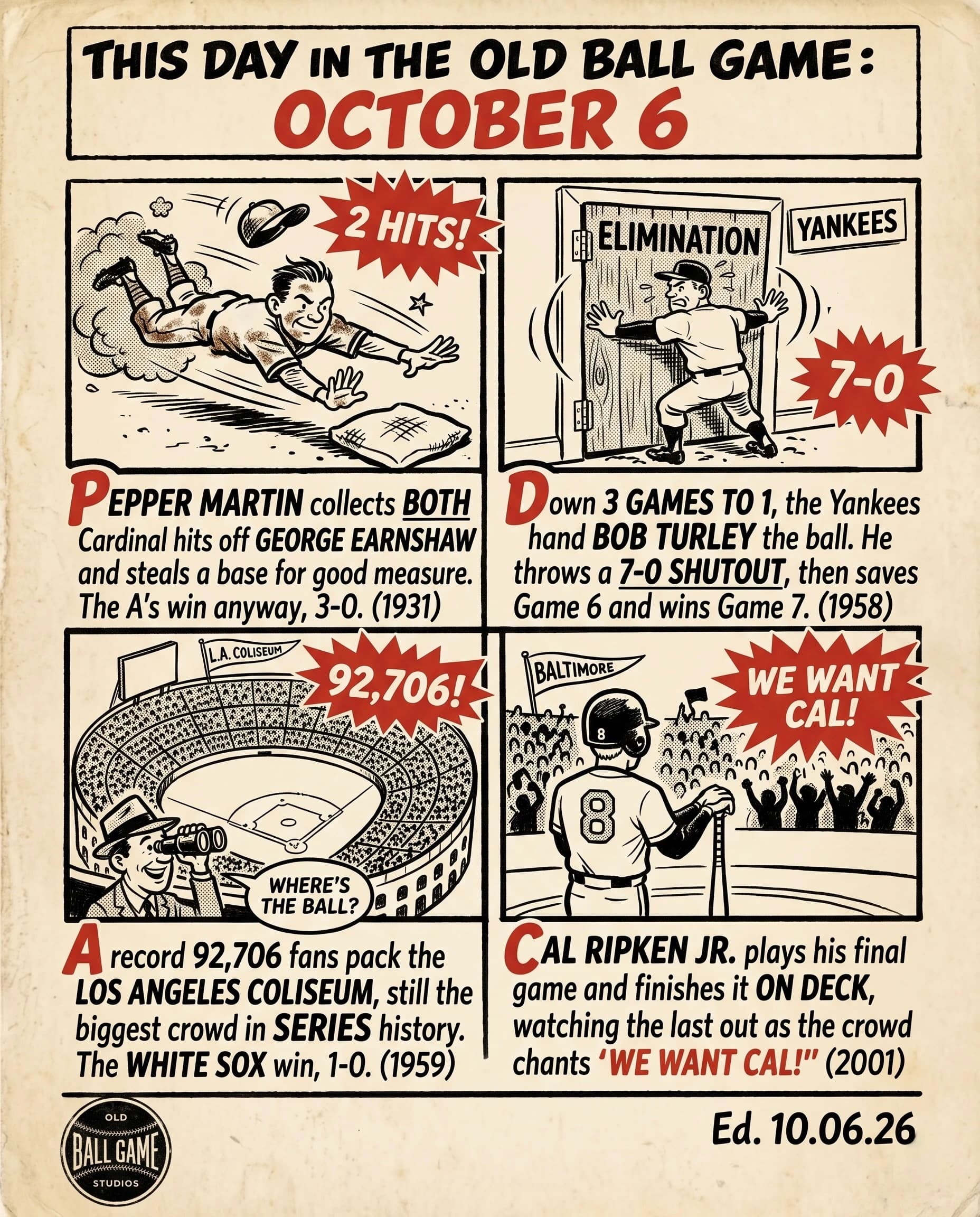 This Day in the Old Ball Game comic strip for October 6: four panels depicting Pepper Martin collecting both Cardinals hits off George Earnshaw in the 1931 World Series; Bob Turley's Game 5 shutout of Milwaukee in the 1958 World Series; the record crowd of 92,706 at the Los Angeles Memorial Coliseum for Game 5 of the 1959 World Series; and Cal Ripken Jr. standing on deck in his final game in 2001.